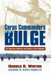 Corps Commanders of the Bulge - Harold R. Winton (ISBN: 9780700623846)