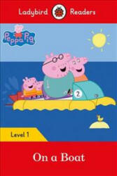 Peppa Pig. On A Boat. Ladybird Readers Level 1 (ISBN: 9780241297445)