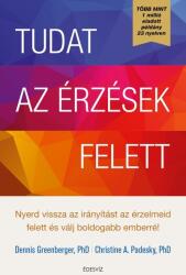 Tudat az érzések felett - Nyerd vissza az irányítást az érzelmeid felett, és válj boldogabb emberré! (2019)