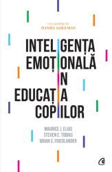 Inteligenta emotionala in educatia copiilor - Maurice J. Elias, Steven E. Tobias, Brian S. Friedlander (ISBN: 9786064402714)