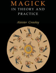 Magick in Theory and Practice - Aleister Crowley (ISBN: 9781946963093)