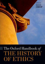 Oxford Handbook of the History of Ethics - Roger Crisp (ISBN: 9780198744405)