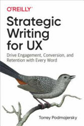 Strategic Writing for UX - Torrey Podmajersky (ISBN: 9781492049395)