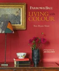 Farrow & Ball Living with Colour - Ros Byam Shaw (ISBN: 9781788791564)