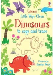 LITTLE WIPE-CLEAN DINOSAURS TO COPY AND TRACE (ISBN: 9781474954785)