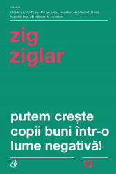 Putem creste copii buni intr-o lume negativa! - Zig Ziglar (ISBN: 9786064402868)