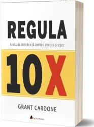 Regula 10X. Singura diferență dintre succes și eșec (ISBN: 9786069135082)