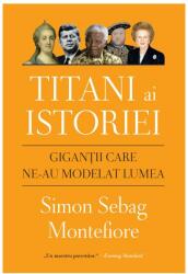 Titani ai istoriei. Giganții care ne-au modelat lumea (ISBN: 9786063337970)