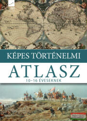 Képes történelmi atlasz 10-16 éveseknek (ISBN: 9789634361626)