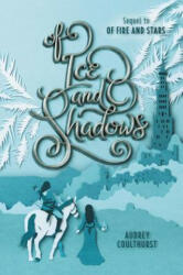 Of Ice and Shadows - Audrey Coulthurst (ISBN: 9780062841223)