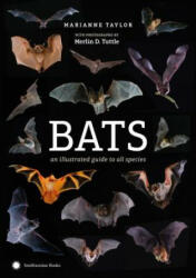 Bats: An Illustrated Guide to All Species - Marianne Taylor, Merlin Tuttle (2019)