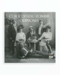 CUM SE DISTRAU ROMANII ODINIOARA (ISBN: 9786067936117)