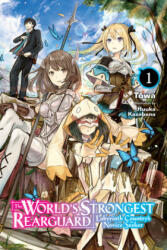 World's Strongest Rearguard: Labyrinth Country & Dungeon Seekers, Vol. 1 (light novel) - Towa (2019)