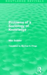 Problems of a Sociology of Knowledge (Routledge Revivals) - Max Scheler (2013)