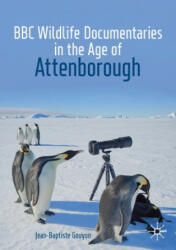 BBC Wildlife Documentaries in the Age of Attenborough - Jean-Baptiste Gouyon (ISBN: 9783030199814)