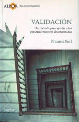 Validación, un método para ayudar a las personas mayores desorientadas - NAOMI FEIL (ISBN: 9788425422584)