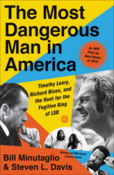 The Most Dangerous Man in America: Timothy Leary Richard Nixon and the Hunt for the Fugitive King of LSD (ISBN: 9781455563593)