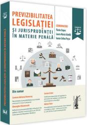 Previzibilitatea legislatiei si jurisprudentei in materie penala - Flaviu Ciopec, Laura-Maria Stanila, Ioana Celina Pasca (ISBN: 9786063904905)