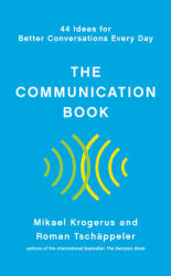 The Communication Book: 44 Ideas for Better Conversations Every Day (2020)