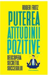 Puterea atitudinii pozitive - Roger Fritz (ISBN: 9786063339530)