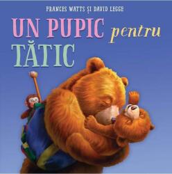 Un pupic pentru tatic - Frances Watts (ISBN: 9786067885699)