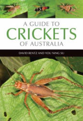 Guide to Crickets of Australia - David Rentz, You Ning Su (ISBN: 9781486305063)
