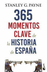 365 MOMENTOS CLAVE DE LA HISTORIA DE ESPAÑA - STANLEY G. PAYNE (2019)