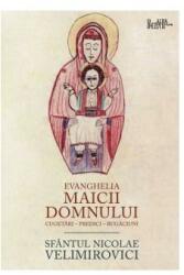 Evanghelia Maicii Domnului - Sfantul Nicolae Velimirovici (ISBN: 9786068195650)