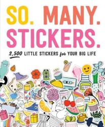 So. Many. Stickers. - Workman Publishing (ISBN: 9781523507153)
