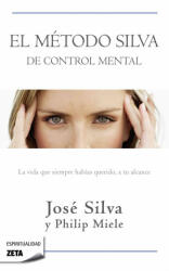 El método Silva de control mental - Philip Miele, José Silva, Emilio E. Guzmán (ISBN: 9788498724516)