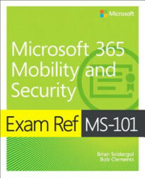 Exam Ref MS-101 Microsoft 365 Mobility and Security - Brian Svidergol, Robert Clements (ISBN: 9780135574898)