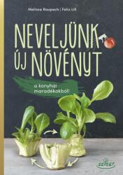 Neveljünk új növényt a konyhai maradékokból! (2018)