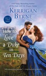 How to Love a Duke in Ten Days - Kerrigan Byrne (ISBN: 9781250318848)