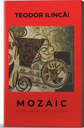 Mozaic. Poezii, aforisme, cugetări (ISBN: 9786068965079)
