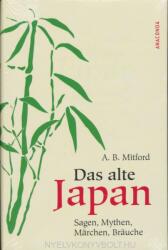 A. B. Mitford: Das alte Japan, Sagen, Mythen, Märchen, Bräuche (2007)