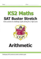 KS2 Maths SAT Buster Stretch: Arithmetic (for the 2023 tests) - CGP Books (ISBN: 9781782948568)