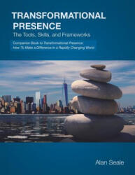 Transformational Presence: The Tools Skills and Frameworks (ISBN: 9780982533031)