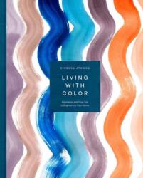 Living with Color - Rebecca Atwood (ISBN: 9781524763459)