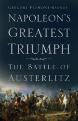 Napoleon's Greatest Triumph - Gregory Fremont-Barnes (ISBN: 9780750991674)