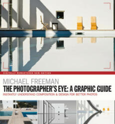 Photographers Eye: A graphic Guide - Michael Freeman (ISBN: 9781781577301)