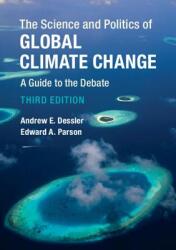 The Science and Politics of Global Climate Change: A Guide to the Debate - Andrew E. Dessler, Edward A. Parson (ISBN: 9781316631324)