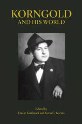 Korngold and His World - Daniel Goldmark, Kevin C. Karnes (ISBN: 9780691198293)