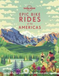 Lonely Planet Epic Bike Rides of the Americas - Lonely Planet (ISBN: 9781788682572)