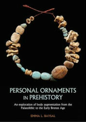 Personal Ornaments in Prehistory - Emma L. Baysal (ISBN: 9781789252866)