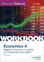 Pearson Edexcel A-Level Economics A Theme 1 Workbook: Introduction to markets and market failure - Peter Davis (ISBN: 9781510458093)