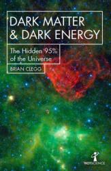 Dark Matter and Dark Energy - Brian Clegg (ISBN: 9781785785504)