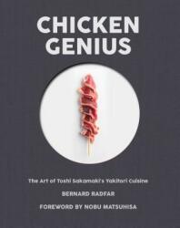 Chicken Genius: The Art of Toshi Sakamaki's Yakitori Cuisine (ISBN: 9781945572050)