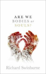 Are We Bodies or Souls? - Richard Swinburne (ISBN: 9780198831495)