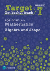 Target Grade 7 AQA GCSE (9-1) Mathematics Algebra and Shape Workbook - Katherine Pate (ISBN: 9781292258027)