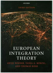European Integration Theory - Antje Wiener, Tanja A. Börzel, Thomas Risse (ISBN: 9780198737315)
